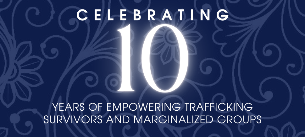 Celebrating 10 Years of Empowering Trafficking Survivors and Marginalized Groups