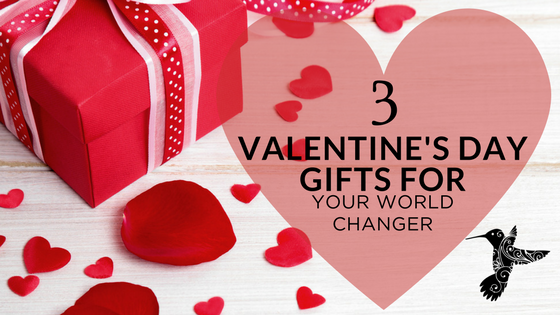3 Gifts for Your World-Changer Valentine