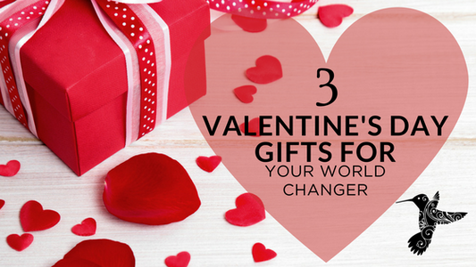 3 Gifts for Your World-Changer Valentine